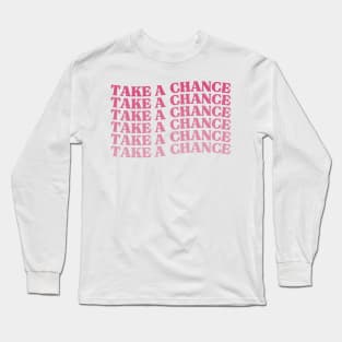 Take A Chance. Retro Vintage Motivational and Inspirational Saying. Pink Long Sleeve T-Shirt